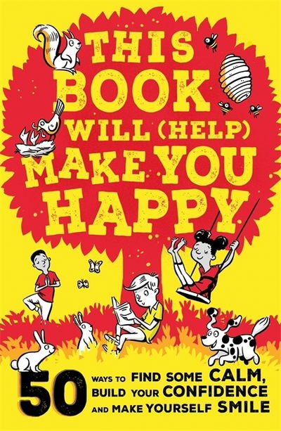 This Book Will (Help) Make You Happy: 50 Ways to Find Some Calm, Build Your Confidence and Make Yourself Smile - Suzy Reading - Books - Hachette Children's Group - 9781526363152 - January 7, 2021