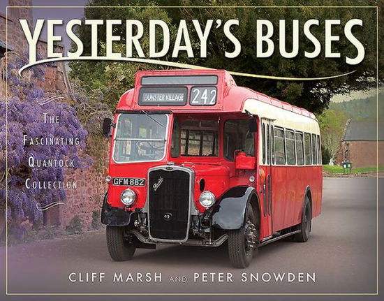 Yesterday's Buses: The Fascinating Quantock Collection - Cliff Marsh - Książki - Pen & Sword Books Ltd - 9781526701152 - 3 marca 2020