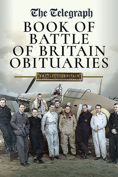 The Daily Telegraph - Book of Battle of Britain Obituaries - Martin Mace - Kirjat - Pen & Sword Books Ltd - 9781526785152 - tiistai 30. kesäkuuta 2020