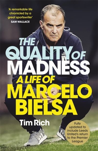 Cover for Tim Rich · The Quality of Madness: A Life of Marcelo Bielsa (Hardcover Book) (2020)