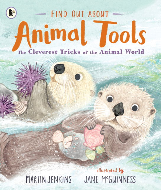 Find Out About ... Animal Tools: The Cleverest Tricks of the Animal World - Find Out About ... - Martin Jenkins - Books - Walker Books Ltd - 9781529515152 - October 5, 2023