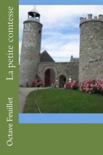 La petite comtesse - Octave Feuillet - Książki - Createspace Independent Publishing Platf - 9781530559152 - 15 marca 2016