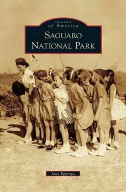 Saguaro National Park - Jane Eppinga - Bücher - Arcadia Publishing Library Editions - 9781531664152 - 9. Juli 2012