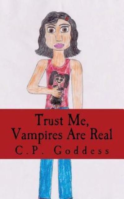Cover for C P Goddess · Trust Me, Vampires Are Real (Paperback Bog) (2016)