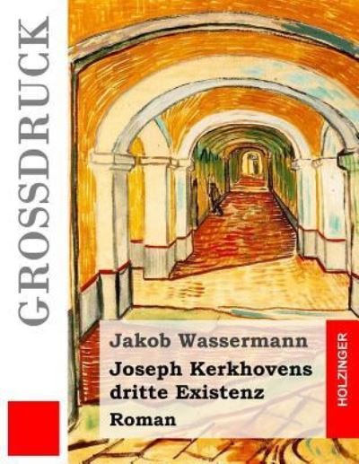 Cover for Jakob Wassermann · Joseph Kerkhovens dritte Existenz (Grossdruck) (Pocketbok) (2016)