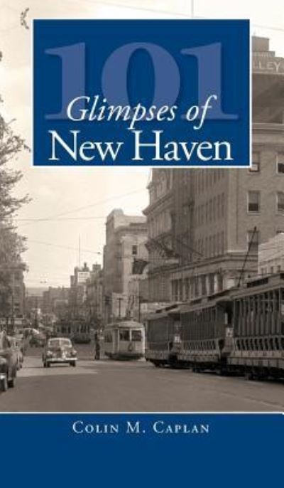 Cover for Colin M Caplan · 101 Glimpses of New Haven (Hardcover Book) (2008)
