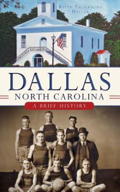 Kitty Thornburg Heller · Dallas, North Carolina (Hardcover Book) (2013)