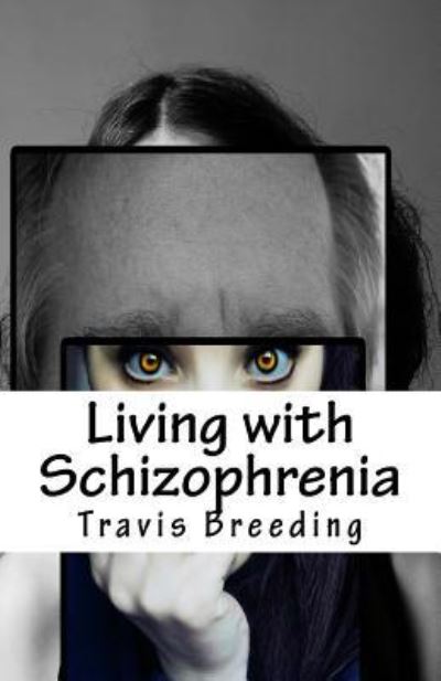 Cover for Travis Breeding · Living with Schizophrenia (Paperback Book) (2016)