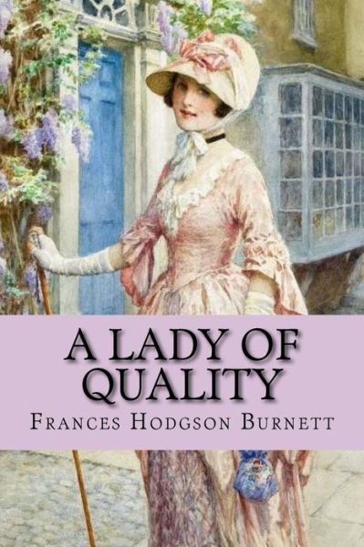 Cover for Frances Hodgson Burnett · A lady of quality (worldwide Classics) (Pocketbok) (2017)