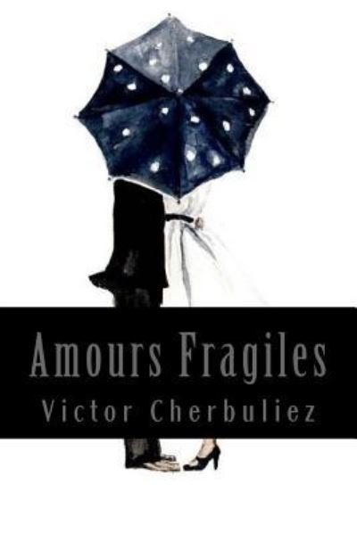 Cover for Victor Cherbuliez · Amours Fragiles (Paperback Bog) (2017)
