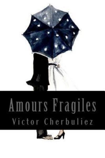 Cover for Victor Cherbuliez · Amours Fragiles (Paperback Book) (2017)