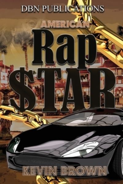 American Rap Star - Kevin Brown - Książki - CreateSpace Independent Publishing Platf - 9781546965152 - 26 maja 2017