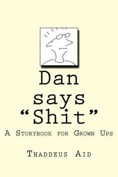 Cover for Thaddeus Aid · Dan says Shit (Paperback Book) (2017)