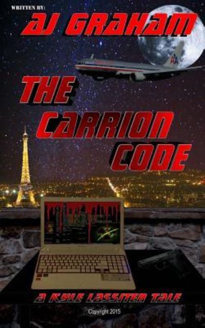 The Carrion Code - A J Graham - Książki - Createspace Independent Publishing Platf - 9781547281152 - 8 czerwca 2017