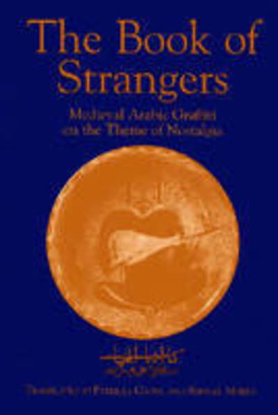 Cover for The Book of Strangers: Medieval Arabic Graffiti on the Theme of Nostalgia (Paperback Book) [Illustrated edition] (2019)