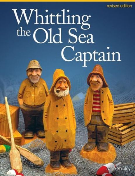 Cover for Mike Shipley · Whittling the Old Sea Captain, Revised Edition (Paperback Book) [Revised edition] (2013)