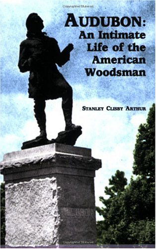 Cover for Stanley Arthur · Audubon: an Intimate Life of the American Woodsman (Paperback Book) (1999)