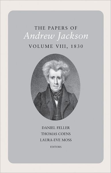 The Papers of Andrew Jackson, Volume 8, 1830 - Utp Papers Andrew Jackson - Andrew Jackson - Livros - University of Tennessee Press - 9781572337152 - 30 de novembro de 2010