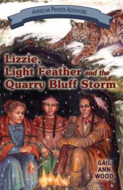 Cover for Gail Ann Wood · Lizzie, Light Feather and the Quarry Bluff Storm (Paperback Book) (2016)