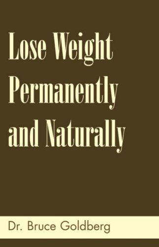 Cover for Bruce Goldberg · Lose Weight Permanently And Naturally (Paperback Book) [2nd edition] (2007)