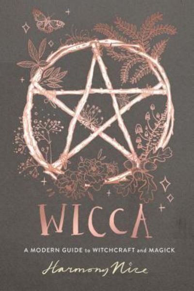 Cover for Harmony Nice · Wicca A Modern Guide to Witchcraft and Magick (Gebundenes Buch) (2019)