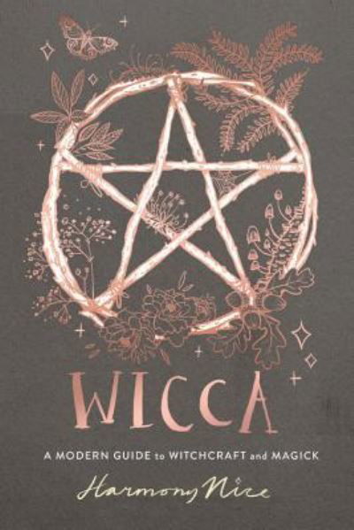 Wicca A Modern Guide to Witchcraft and Magick - Harmony Nice - Bücher - Seal Press - 9781580059152 - 2. April 2019