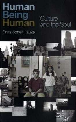Cover for Hauke, Christopher (Goldsmiths, University of London, UK) · Human Being Human: Culture and the Soul (Paperback Book) (2005)