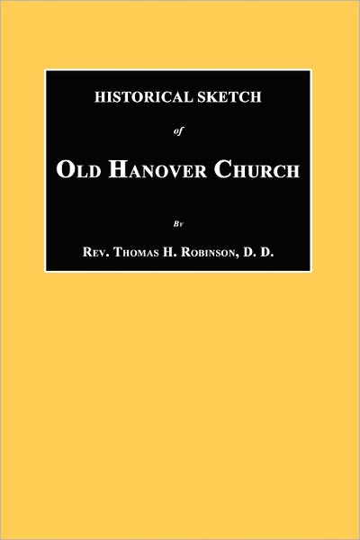 Cover for Thomas H. Robinson · Historical Sketch of Old Hanover Church [dauphine County, Pennsylvania] (Pocketbok) (2010)