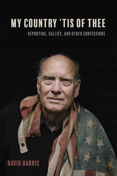 Cover for David Harris · My Country 'Tis of Thee: Reporting, Sallies, and Other Confessions (Gebundenes Buch) [New edition] (2020)