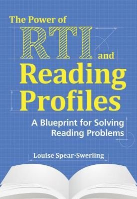 The Power of RTI and Reading Profiles: A Blueprint for Solving Reading Problems - Louise Spear-Swerling - Books - Brookes Publishing Co - 9781598573152 - September 30, 2014