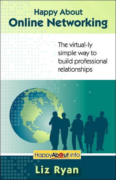 Happy About Online Networking: The Virtual-ly Simple Way to Build Professional Relationships - Ryan, Liz, - Książki - Happy About - 9781600050152 - 1 listopada 2006