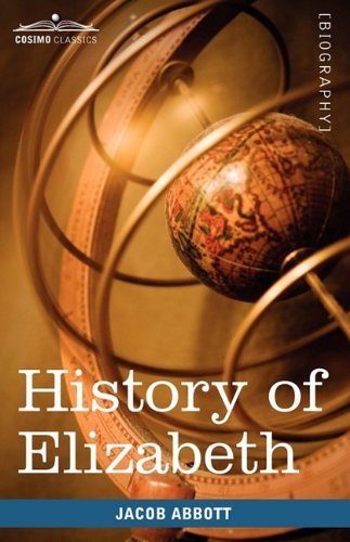Cover for Jacob Abbott · History of Elizabeth, Queen of England (Makers of History) (Hardcover Book) (2009)