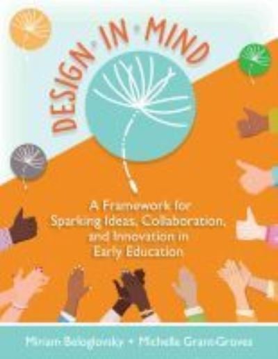Cover for Miriam Beloglovsky · Design in Mind: A Framework for Sparking Ideas, Collaboration, and Innovation in Early Education (Paperback Book) (2021)