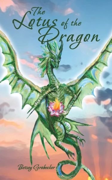 Cover for Betsey Grobecker · The Lotus of the Dragon (Paperback Bog) (2022)