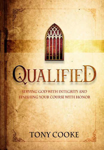 Cover for Tony Cooke · Qualified: Integrity, Character, and Ethics in Spiritual Leadership (Paperback Book) (2012)