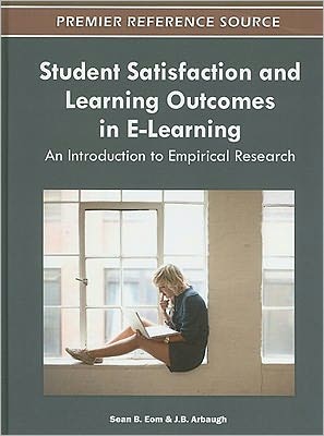 Cover for Sean B Eom · Student Satisfaction and Learning Outcomes in E-Learning: An Introduction to Empirical Research - Advances in Educational Marketing, Administration, and Leadership (Gebundenes Buch) (2011)