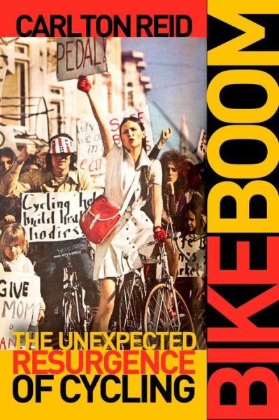 Cover for Carlton Reid · Bike Boom: The Unexpected Resurgence of Cycling (Hardcover Book) [3rd None edition] (2017)