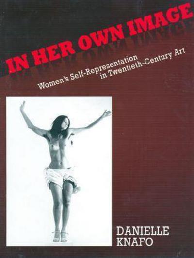 Cover for Danielle Knafo · In Her Own Image: Women's Self-Representation in 20th Century Art (Hardcover Book) (2009)