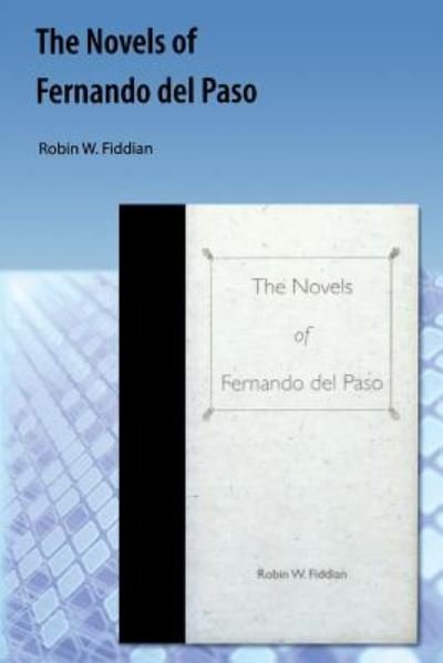 Cover for Robin W. Fiddian · The Novels of Fernando del Paso (Paperback Bog) (2009)