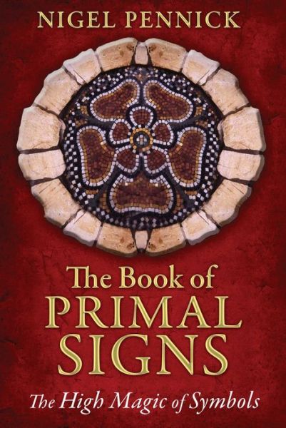 Cover for Nigel Pennick · The Book of Primal Signs: The High Magic of Symbols (Paperback Book) [2nd Edition, New edition] (2014)