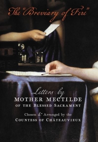 The "Breviary of Fire": Letters by Mother Mectilde of the Blessed Sacrament - Mectilde of the Blessed Sacrament - Books - Angelico Press - 9781621387152 - April 19, 2021