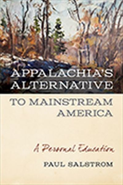 Cover for Paul Salstrom · Appalachia's Alternative to Mainstream America: A Personal Education (Paperback Book) (2021)