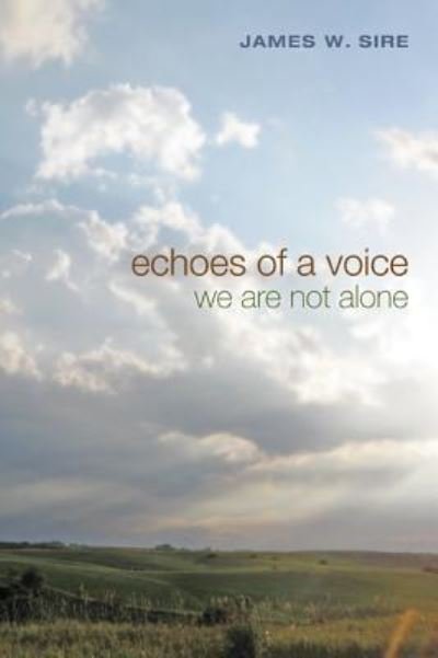 Cover for James W Sire · Echoes of a Voice: We Are Not Alone (Pocketbok) (2014)