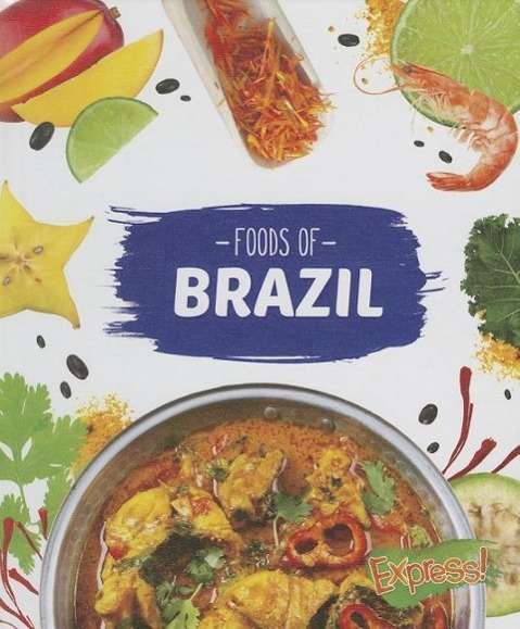 Foods of Brazil - Cook with Me - Christine Velure Roholt - Książki - Bellwether Media - 9781626171152 - 1 sierpnia 2014