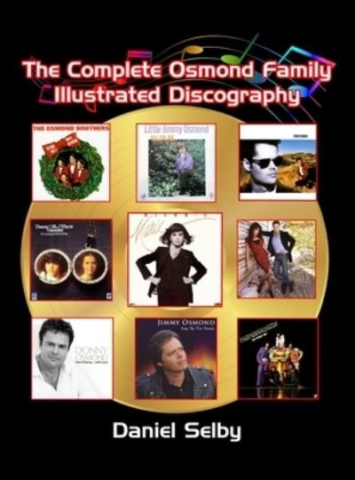 Cover for Daniel Selby · The Complete Osmond Family Illustrated Discography (hardback) (Hardcover Book) (2020)