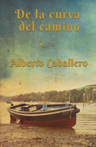 Cover for Alberto Caballero · De la curva del camino (Paperback Bog) (2019)