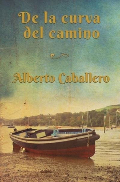 De la curva del camino - Alberto Caballero - Livres - Pukiyari Editores/Publishers - 9781630651152 - 19 juillet 2019