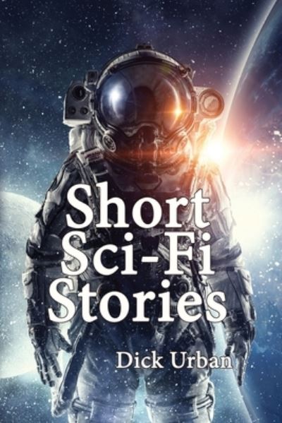 Cover for Dick Urban · Short Sci-Fi Stories (Paperback Book) (2022)