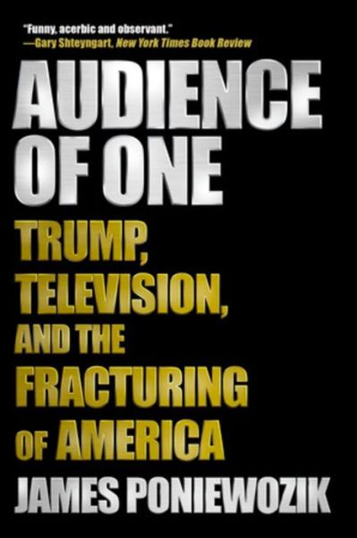 Cover for James Poniewozik · Audience of One: Trump, Television, and the Fracturing of America (Paperback Book) (2020)