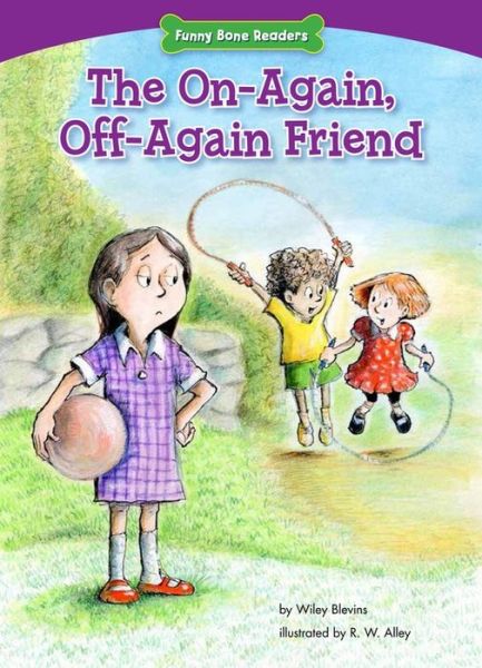 Cover for Wiley Blevins · The On-again, Off-again Friend: Standing Up for Friends (Hardcover Book) (2015)